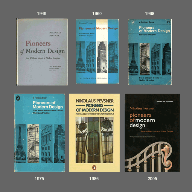 Since Pevsner's book was republished by MoMA in 1949 as Pioneers of Modern Design it has become one of the most read design history books. Note how the covers have moved from focusing on modern buildings to Art Noveau details—a hint of how the book has evolved in the eyes of its publishers over the decades?