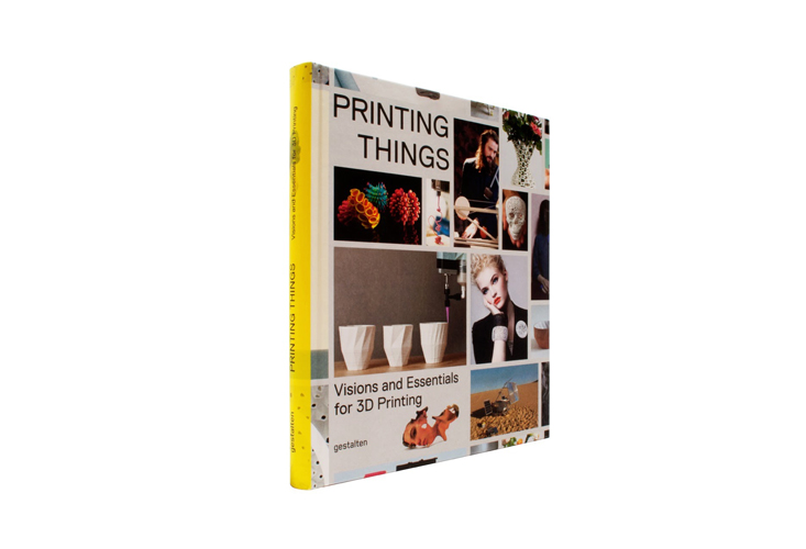 Printing Things: Visions and Essentials for 3D Printing is Gestalten's new book on the much-hyped digital production technology. | GESTALTEN